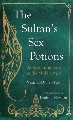 The Sultan's Sex Potions: Arab Aphrodisiacs in the Middle Ages (Hardcover)