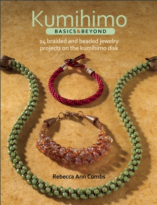 Kumihimo Basics and Beyond: 24 Braided and Beaded Jewelry Projects on the Kumihimo Disk (Paperback)