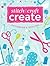 Stitch, Craft, Create: Patchwork & Quilting: 9 quick & easy patchwork and quilting projects