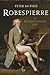 Robespierre: A Revolutionar...
