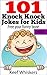 101 Knock Knock Jokes for kids:Vol.4 Free your funny bone