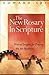 The New Rosary in Scripture by Edward Sri The New Rosary in Scripture by Edward Sri