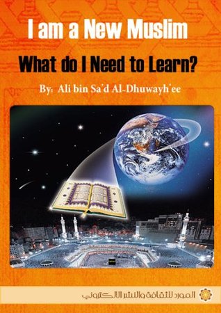 What Does New Muslim Need to Learn? (Kindle Edition)
