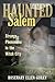 Haunted Salem: Strange Phenomena in the Witch City