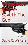 Vengeance Is Mine Sayeth The Gun