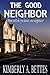 The Good Neighbor by Kimberly A. Bettes The Good Neighbor by Kimberly A. Bettes