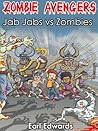 Zombie Avengers: Jab Jabs vs Zombies ( a hilarious adventure for children ages 9-12) Zombie Avengers: Jab Jabs vs Zombies ( a hilarious adventure for children ages 9-12)