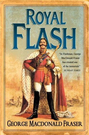 Royal Flash: The classic, unforgettable historical action adventure novel