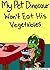 My Pet Dinosaur Won't Eat His Vegetables by Sharlene Alexander