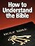 How to Understand the Bible