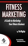 Fitness Marketing: A Guide to Marketing Your Fitness Business