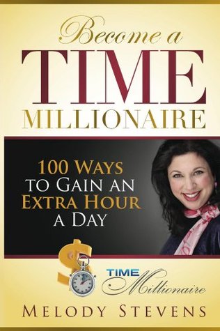 Become a Time Millionaire:100 Ways to Gain an Extra Hour a Day (Kindle Edition)