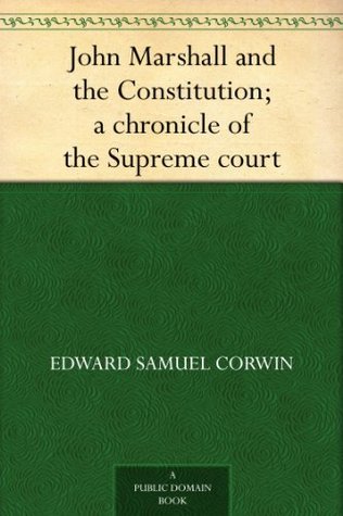 John Marshall and the Constitution: A Chronicle of the Supreme Court (Chronicles of America #16)