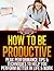How To Be Productive - Peak...