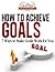 How To Achieve Goals - Fina...