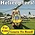 Helicopters! Learn About Helicopters While Learning To Read - Helicopter Photos And Facts Make It Easy! (Over 45+ Photos of Helicopters)