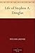 Life of Stephen A. Douglas