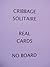 Cribbage Solitaire - - With Real Cards - - No Pegs or a Board