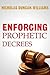 Enforcing Prophetic Decrees