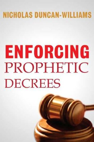 Enforcing Prophetic Decrees (Kindle Edition)