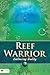 Reef Warrior: Embracing Rea...