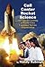 Call Center Rocket Science: 110 Tips to Creating a World Class Customer Service Organization