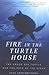 Fire In The Turtle House by Osha Gray Davidson Fire In The Turtle House by Osha Gray Davidson