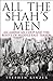 All the Shah's Men by Stephen Kinzer All the Shah's Men by Stephen Kinzer