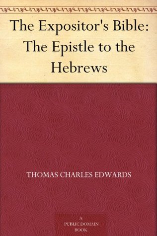 The Expositor's Bible: The Epistle to the Hebrews