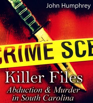 Killer Files: Abduction & Murder in South Carolina (Kindle Edition)