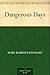 Dangerous Days by Mary Roberts Rinehart