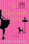 The Chocolate Kiss by Laura Florand
