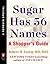 Sugar Has 56 Names: A Shopper's Guide (A Penguin Special from Hudson Street Press)