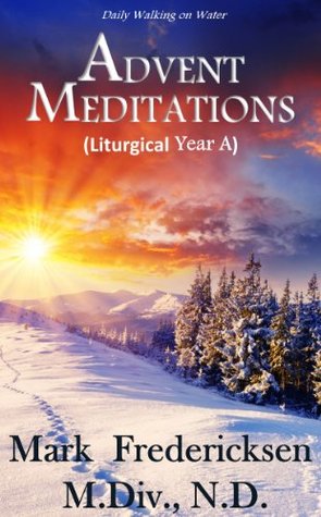Advent Meditations (Liturgical Year A)