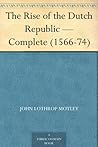 The Rise of the Dutch Republic — Complete (1566-74)