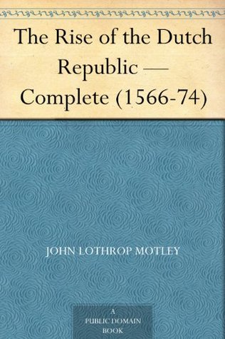 The Rise of the Dutch Republic — Complete (1566-74)