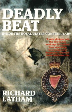 Deadly Beat: Inside the Royal Ulster Constabulary (Kindle Edition)