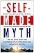 The Self-Made Myth by Brian Miller