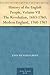 History of the English People, Volume VII The Revolution, 1683-1760; Modern England, 1760-1767