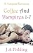 Coffee And Vampires (Coffee and Vampires, #1-7)