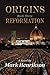 Origins: Reformation