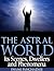 The Astral World: Its Scenes, Dwellers and Phenomena