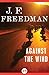 Against the Wind by J.F. Freedman Against the Wind by J.F. Freedman