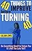 40 Things to Improve before Turning 40: Do Something Good For Future You It's Not Too Late Yet