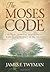 The Moses Code by James F. Twyman