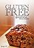 Gluten-Free Bread Recipes - Gluten-Free Goodness by Brian B.