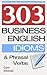 505 Business English Idioms and Phrasal Verbs by Clare Whitmell