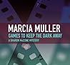 Games to Keep the Dark Away by Marcia Muller Games to Keep the Dark Away by Marcia Muller