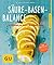 Säure-Basen-Balance: Der Schlüssel zu mehr Wohlbefinden