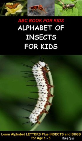 ABC Book for Kids: Alphabet of INSECTS for Kids - Learn Alphabet Letters Plus Insects and Bugs for Age 1 to 5 (Alphabet Books for Children Picture Books Photo Series)